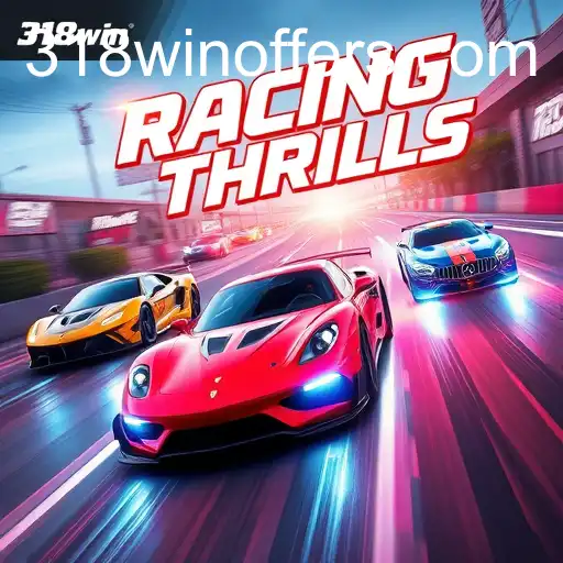 The Exciting World of 'Racing Thrills' on 318win